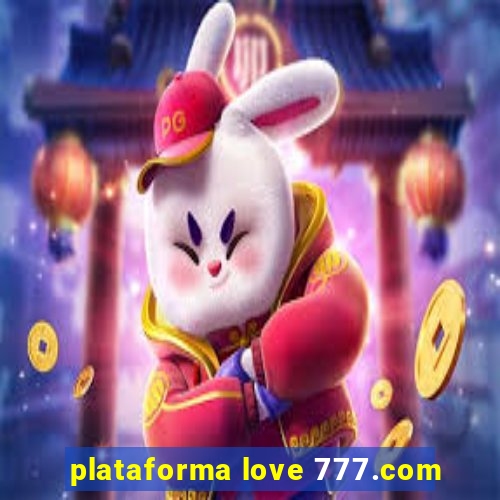 plataforma love 777.com